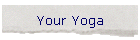 Your Yoga